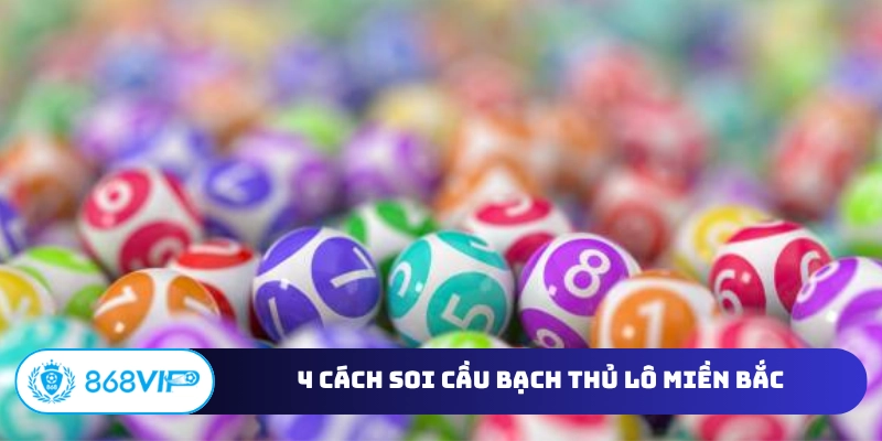 4 cách soi cầu bạch thủ lô miền Bắc