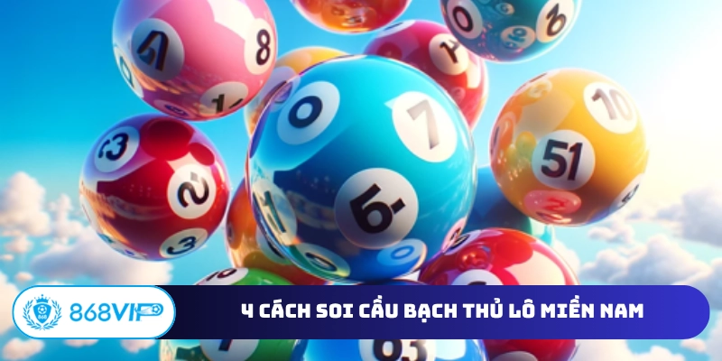 4 cách soi cầu bạch thủ lô miền Nam