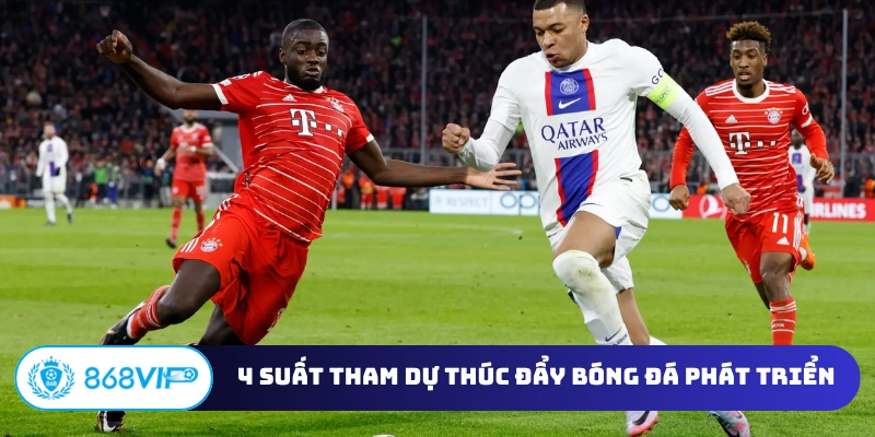 4 suất tham dự thúc đẩy bóng đá phát triển