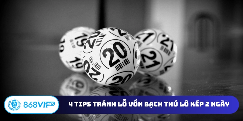 4 tips tránh lỗ vốn bạch thủ lô kép khung 2 ngày