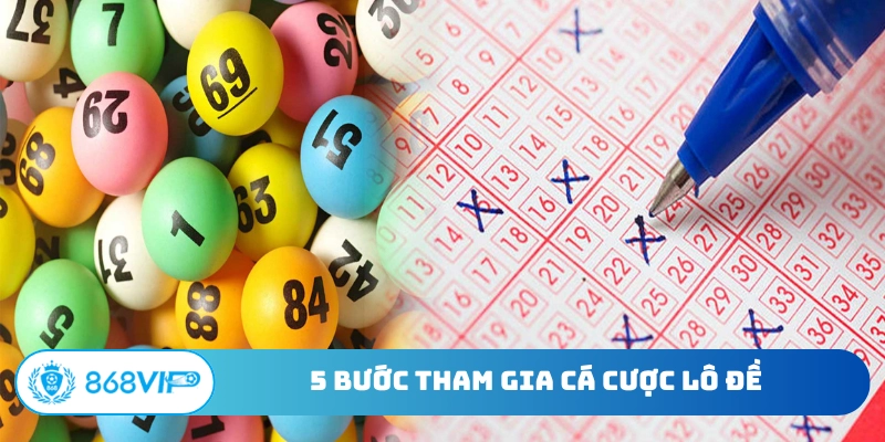 5 bước tham gia cá cược lô đề