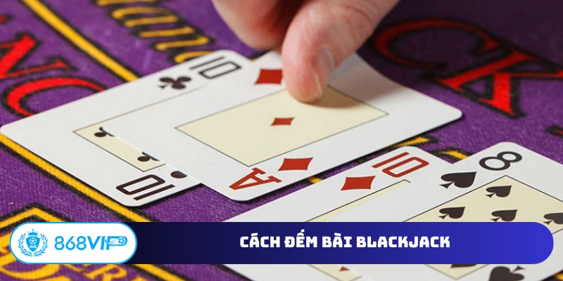 Cách đếm bài Blackjack