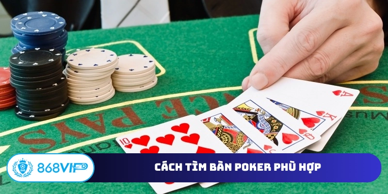 Cách tìm bàn Poker phù hợp