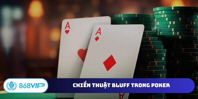 Chiến thuật Bluff trong Poker