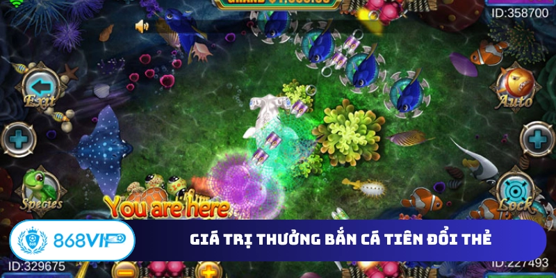 Giá trị thưởng bắn cá tiên đổi thẻ