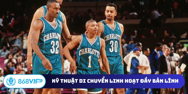 Kỹ thuật di chuyển linh hoạt đầy bản lĩnh