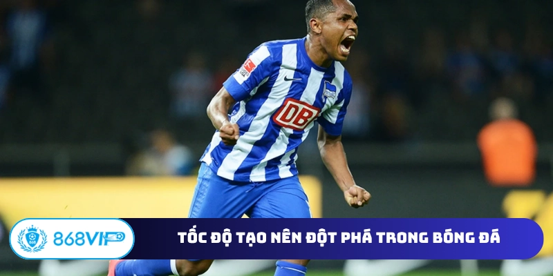 Tốc độ tạo nên đột phá trong bóng đá