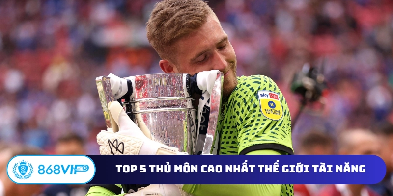 Top 5 thủ môn cao nhất thế giới tài năng