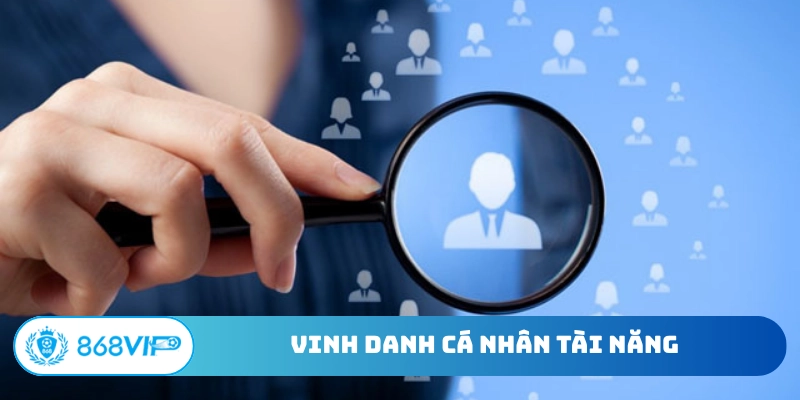 Vinh danh cá nhân tài năng